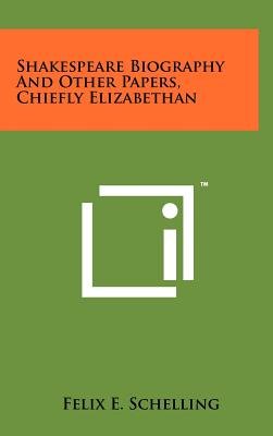 Shakespeare Biography and Other Papers, Chiefly Elizabethan