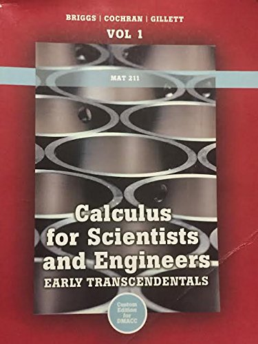 Calculus for Scientists and Engineers Early Transcendentals Custom Edition for Dmacc by Briggs, Cochran, Gillett