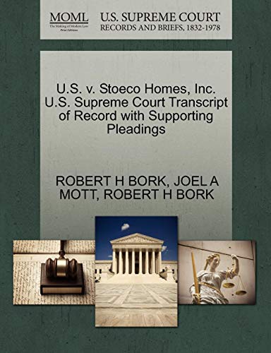 U.S. V. Stoeco Homes, Inc. U.S. Supreme Court Transcript of Record with Supporting Pleadings