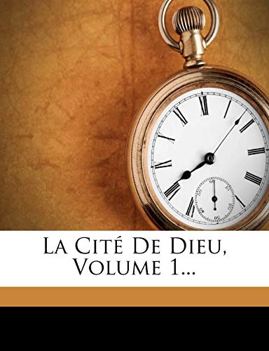 La Cité de Dieu, Volume 1...