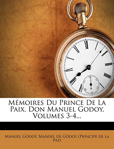Memoires Du Prince De La Paix Don Manuel Godoy Volumes 3 4... French Edition