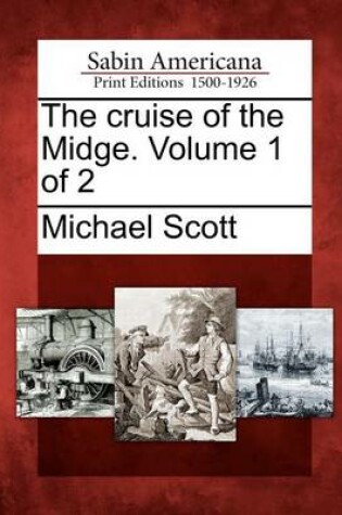 The Cruise of the Midge. Volume 1 Of 2