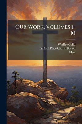 Our Work, Volumes 1-10