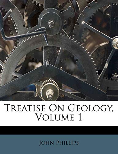 Treatise on Geology, Volume 1