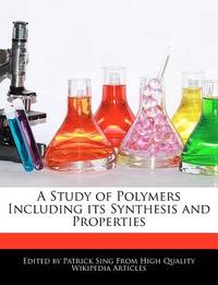 A Study of Polymers Including Its Synthesis and Properties