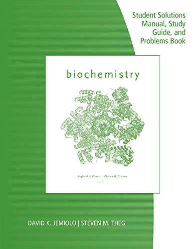 Study Guide With Student Solutions Manual And Problems Book For Garrett/Grisham'S Biochemistry, 6th