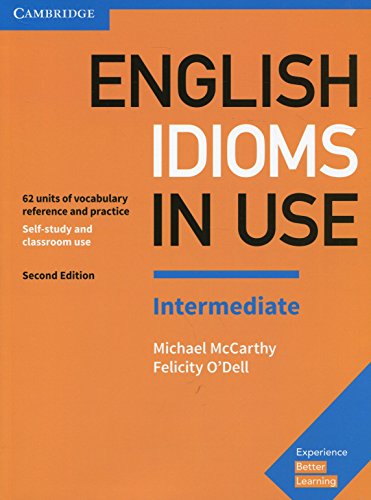English Idioms in Use: Vocabulary Reference and Practice with Answers, Intermediate Level