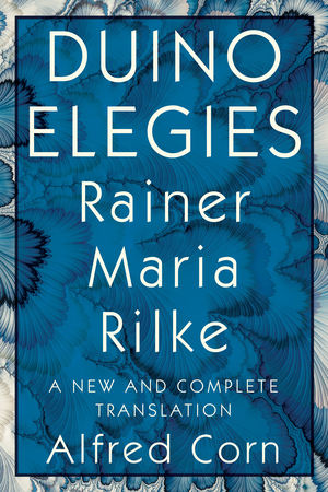 Duino Elegies: A New And Complete Translation