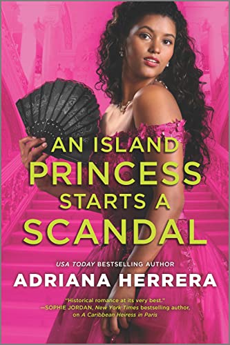 An Island Princess Starts A Scandal by Adriana Herrera and Adriana (Romance Author). Herrera, ISBN 9781335498243