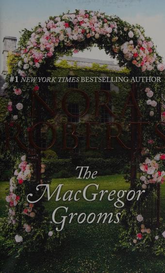 The MacGregor Grooms by Nora Roberts, ISBN 9781335898005