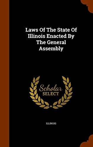 Laws of the State of Illinois Enacted by the General Assembly