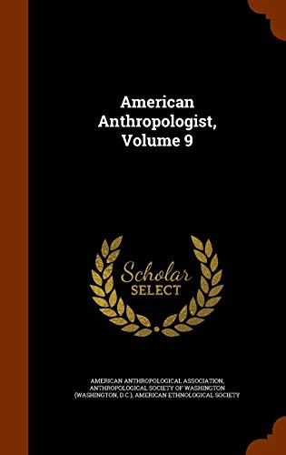 American Anthropologist Volume 9