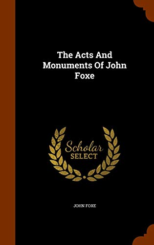 The Acts and Monuments of John Foxe