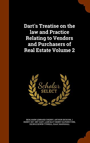 Dart s Treatise on the law and Practice Relating to Vendors and Purchasers of Real Estate Volume 2
