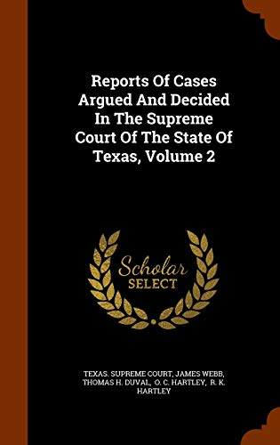 Reports Of Cases Argued And Decided In The Supreme Court Of The State Of Texas, Volume 2