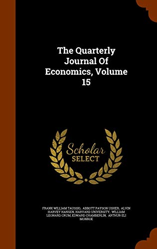 The Quarterly Journal of Economics, Volume 15