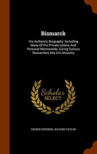 Bismarck His Authentic Biography