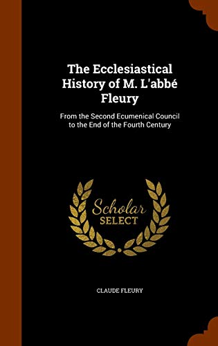The Ecclesiastical History of M. L'Abbé Fleury
