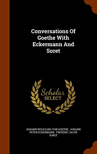 Conversations Of Goethe With Eckermann And Soret