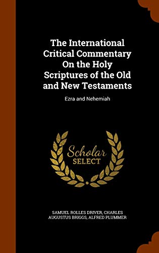 The International Critical Commentary on the Holy Scriptures of the Old and New Testaments