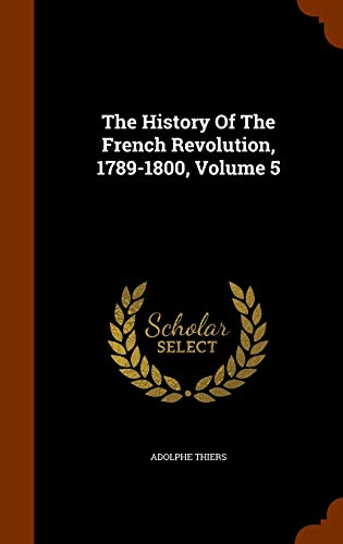 The History Of The French Revolution 1789 1800 Volume 5