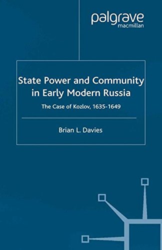 State, Power And Community In Early Modern Russia: The Case Of Kozlov, 1635-1649