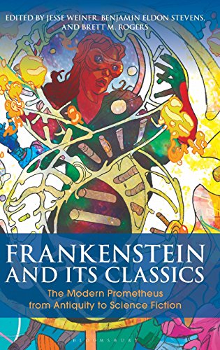 Frankenstein And Its Classics: The Modern Prometheus From Antiquity To Science Fiction
