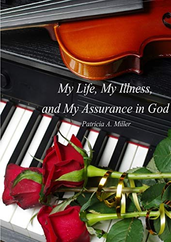 My Life My Illness and My Assurance in God