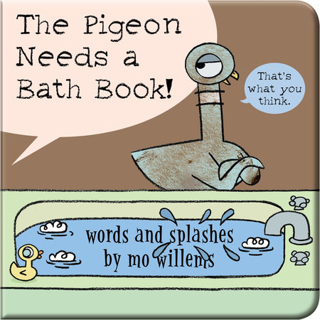 The Pigeon Needs A Bath Book! by Mo Willems, ISBN 9781368046329