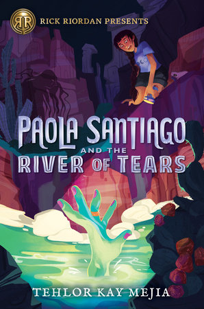 Rick Riordan Presents: Paola Santiago And The River Of Tears-A Paola Santiago Novel Book 1