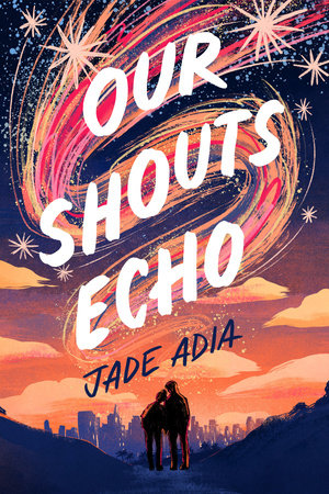 Our Shouts Echo by Jade Adia, ISBN 9781368092364