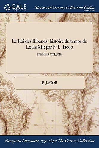 Le Roi des Ribauds histoire du temps de Louis XII