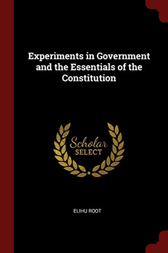 Experiments in Government and the Essentials of the Constitution