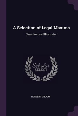 A Selection of Legal Maxims