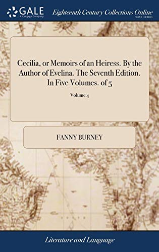 Cecilia or Memoirs of an Heiress. by the Author of Evelina. the Seventh Edition. in Five Volumes. of 5 Volume 4