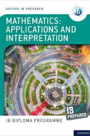 Oxford IB Diploma Programme: IB Prepared: Mathematics Applications and Interpretation