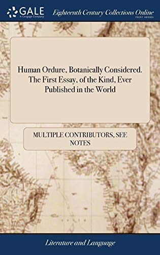 Human Ordure, Botanically Considered. The First Essay, of the Kind, Ever Published in the World