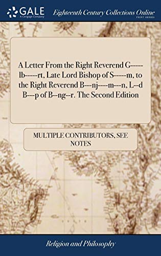 A Letter from the Right Reverend G-----Lb-----Rt, Late Lord Bishop of S-----M, to the Right Reverend B---Nj----M---N, L--D B---P of B--Ng--R. The Second Edition