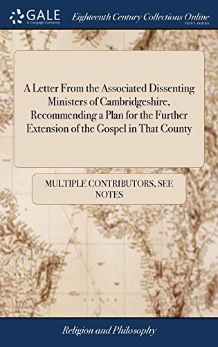 A Letter from the Associated Dissenting Ministers of Cambridgeshire, Recommending a Plan for the Further Extension of the Gospel in That County