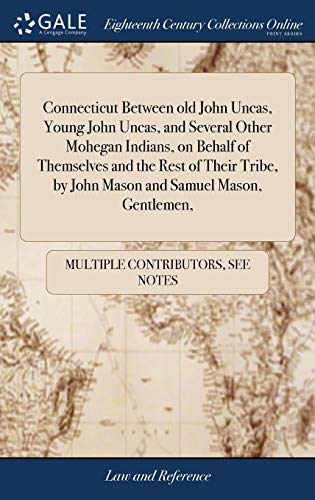 Connecticut Between Old John Uncas, Young John Uncas, And Several Other Mohegan Indians, On Behalf Of Themselves And The Rest Of Their Tribe, By John Mason And Samuel Mason, Gentlemen,