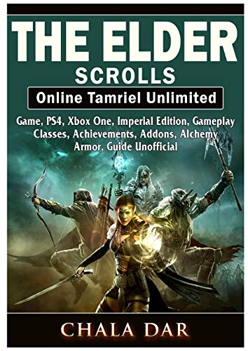 The Elder Scrolls Online Tamriel Unlimited Game, Ps4, Xbox One, Imperial Edition, Gameplay, Classes, Achievements, Addons, Alchemy, Armor, Guide Unofficial