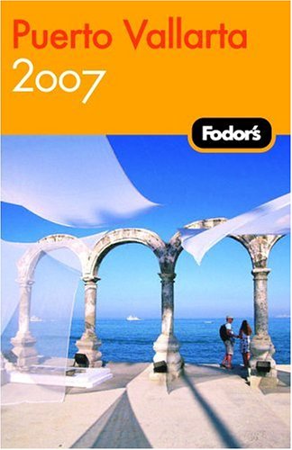 Fodor s Puerto Vallarta 2007