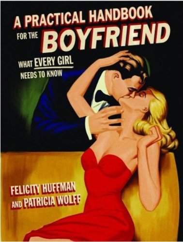 A Practical Handbook for the Boyfriend
