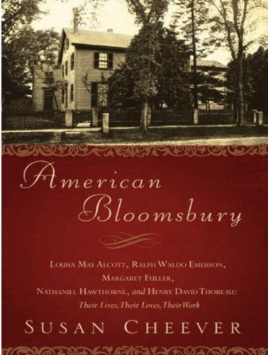 American Bloomsbury Louisa May Alcott Ralph Waldo Emerson Margaret Fuller Nathaniel Hawthorne and Henry David Thoreau