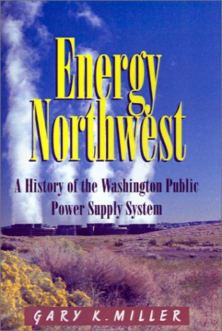 Energy Northwest A History Of The Washington Public Power Supply System