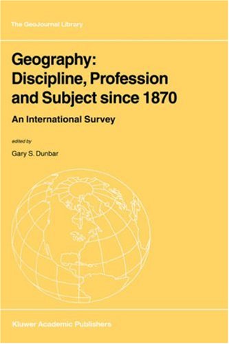 Geography: Discipline, Profession And Subject Since 1870: An International Survey