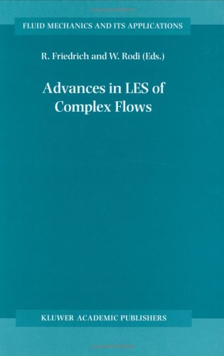 Advances In Les Of Complex Flows: Proceedings Of The Euromech Colloquium 412, Held In Munich, Germany 4∓6 October 2000 (Fluid Mechanics And Its Applications) (V. 65)