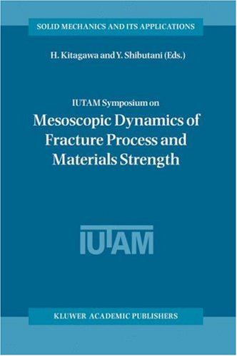 IUTAM Symposium on Mesoscopic Dynamics of Fracture Process and Materials Strength