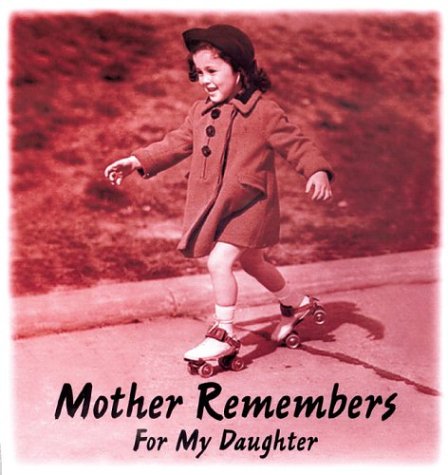 Mother Remembers For My Daughter