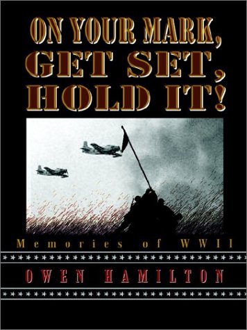 On Your Mark, Get Set, Hold It: Memories Of Wwii